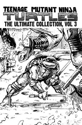 Teenage Mutant Ninja Turtles: The Ultimate Collection, Volume 3