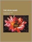 The Iron Hand; A Story Of The Times