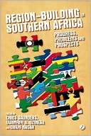 Region-building in Southern Africa: Progress, Problems and Prospects