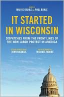 It Started in Wisconsin: Dispatches from the Front Lines of the New Labor Protest