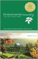 Environmental Stewardship in the Judeo-Christian Tradition: Jewish, Catholic, and Protestant Wisdom on the Environment
