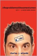 The Problem with Women... Is Men: A Social Media Memoir