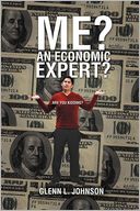 Me? An Economic Expert?: Are You Kidding?!