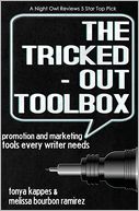 The Tricked Out Toolbox Promotion and Marketing Tools Every Writer Needs