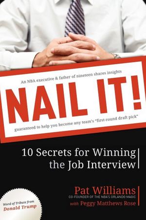 Nail It!: 10 Secrets for Winning the Job Interview