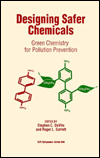 Designing safer chemicals [electronic resource] : green chemistry for pollution prevention
