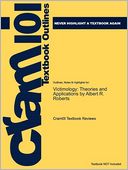 Outlines & Highlights for Victimology: Theories and Applications by Albert R. Roberts