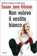 Non volevo il vestito bianco by Susan Jane Gilman: NOOK Book Cover