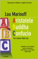 Aristotele Buddha Confucio. Per essere felici ora