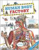 Human Body Factory: The Nuts and Bolts of Your Insides