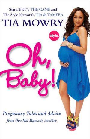 Oh, Baby!: Pregnancy Tales and Advice from One Hot Mama to Another