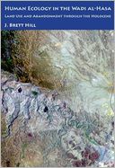Human Ecology in the Wadi al-Hasa: Land Use and Abandonment through the Holocene