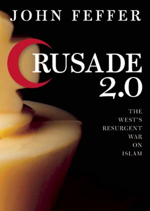 Crusade 2.0: The West's Resurgent War on Islam