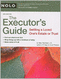 The Executor's Guide: Settling A Loved One's Estate or Trust