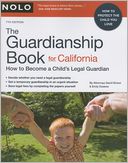 The Guardianship Book for California: How to Become a Child's Legal Guardian