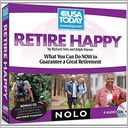 Retire Happy: What You Can Do NOW to Guarantee a Great Retirement