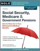 Social Security, Medicare & Government Pensions: Get the Most Out of Your Retirement & Medical Benefits