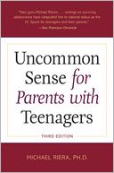 Uncommon Sense for Parents with Teenagers, Third Edition