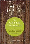 The Green Thoreau: America's First Environmentalist on Technology, Conservation, Livelihood, and More