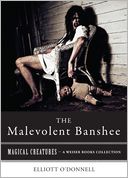 Malevolent Banshe: Magical Creatures, A Weiser Books Collection