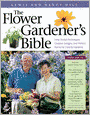 The Flower Gardener's Bible: Time-Tested Techniques, Creative Designs, and Perfect Plants for Colorful Gardens