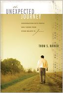 The Unexpected Journey: Conversations with People Who Turned from Other Beliefs to Jesus