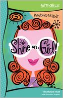 Shine On, Girl!: Devotions to Keep You Sparkling
