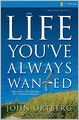 The Life You've Always Wanted: Spiritual Disciplines for Ordinary People