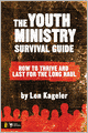 The Youth Ministry Survival Guide: How to Thrive and Last for the Long Haul