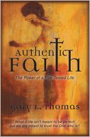 Authentic Faith: The Power of a Fire-Tested Life