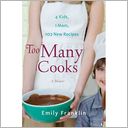 Too Many Cooks: Kitchen Adventures with 1 Mom, 4 Kids, and 102 Recipes