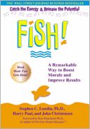 Fish! A Remarkable Way to Boost Morale and Improve Results