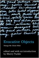 Evocative Objects: Things We Think With
