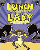 Lunch Lady and the Mutant Mathletes: Lunch Lady #7