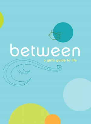 Between: A Girl's Guide to Life