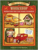 The Toymaker's Workshop: Paper Toys You Can Make Yourself
