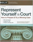Represent Yourself in Court: How to Prepare & Try a Winning Case