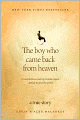 The Boy Who Came Back from Heaven: A Remarkable Account of Miracles, Angels, and Life Beyond this World
