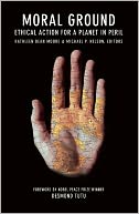Moral Ground: Ethical Action for a Planet in Peril
