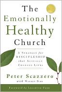 The Emotionally Healthy Church: A Strategy for Discipleship That Actually Changes Lives