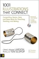 1001 Illustrations That Connect: Compelling Stories, Stats, and News Items for Preaching, Teaching, and Writing