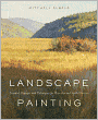 Landscape Painting: Essential Concepts and Techniques for Plein Air and Studio Practice