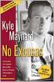 No Excuses: The True Story of a Congenital Amputee Who Became a Champion in Wrestling And in Life