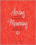 Loving from the Outside In, Mourning from the Inside Out