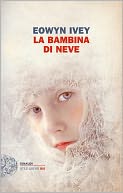 La bambina di neve by Eowyn Ivey: NOOK Book Cover