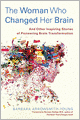 The Woman Who Changed Her Brain: And Other Inspiring Stories of Pioneering Brain Transformation