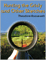 Hunting the Grisly and Other Sketches