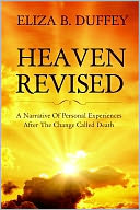 download Heaven Revised : A Narrative of Personal Experiences After the Change Called Death. book