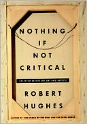 Nothing If Not Critical: Essays on Art and Artists