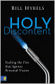 Holy Discontent: Fueling the Fire That Ignites Personal Vision